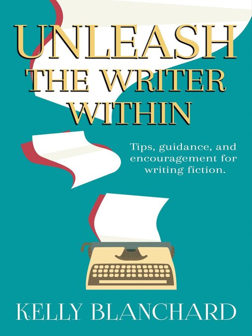 Title details for Unleash the Writer Within by Kelly Blanchard - Available